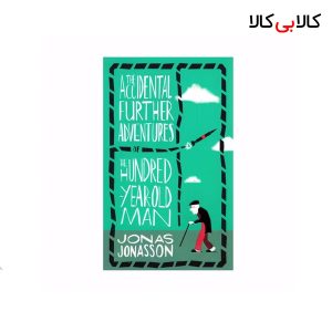 کتاب The Accidental Further Adventures Of The Hundred Year Old Man اثر Jonas Jonasson انتشارات جنگل